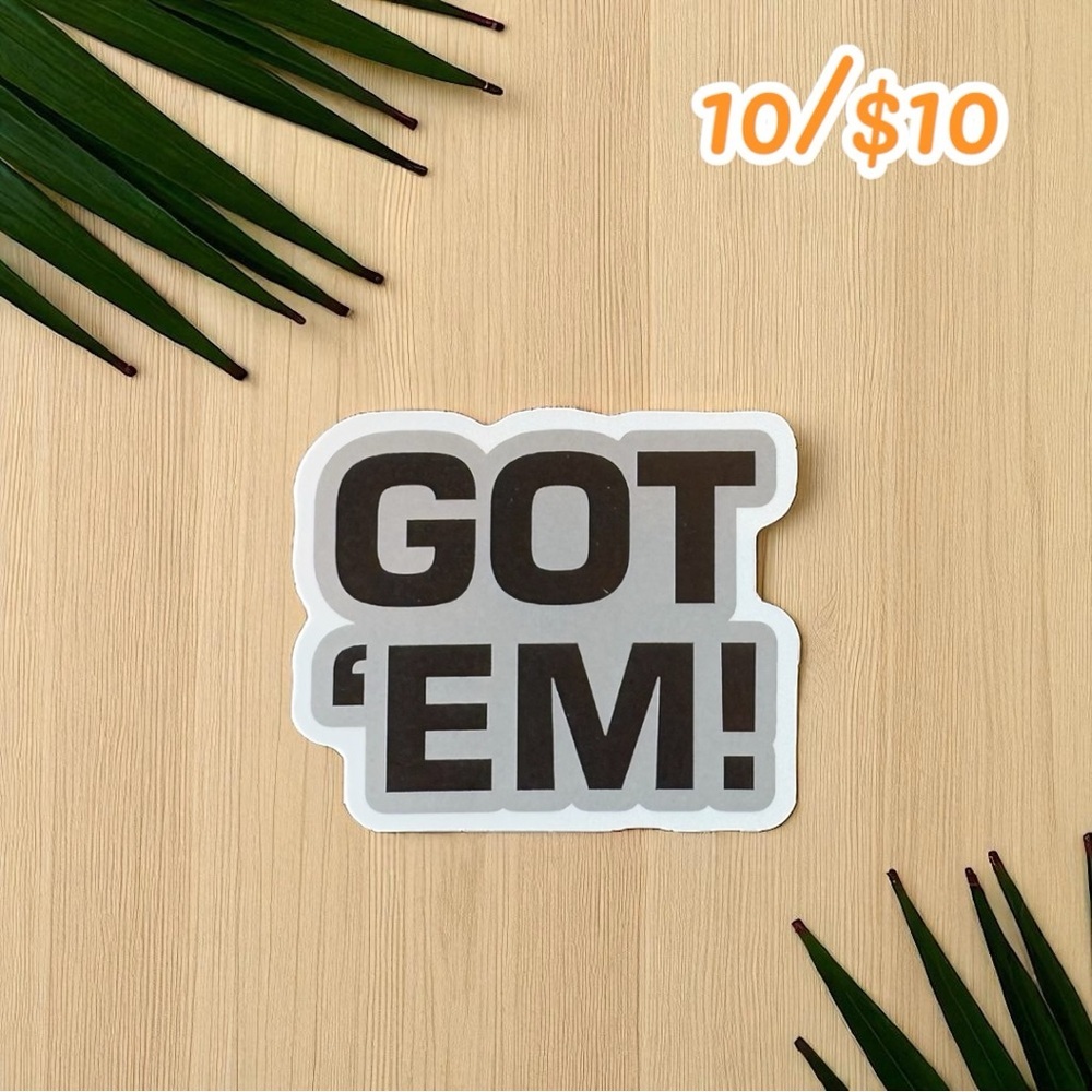 Got ‘Em! Sticker – 2” - Fishing / Tackle Box / Hunting